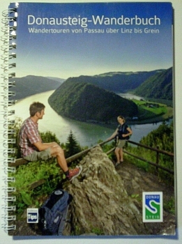 Donausteig-Wanderbuch - Wandertouren von Passau über Linz bis Grein